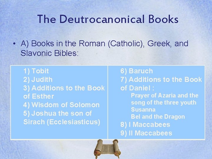 The Deutrocanonical Books • A) Books in the Roman (Catholic), Greek, and Slavonic Bibles: