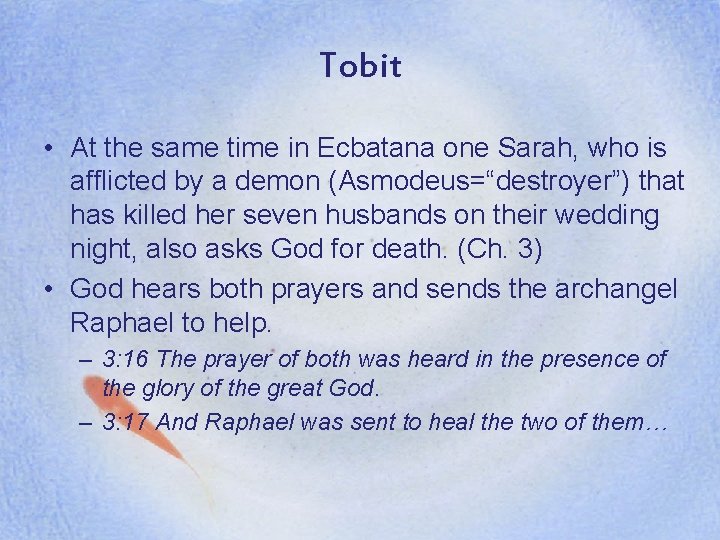 Tobit • At the same time in Ecbatana one Sarah, who is afflicted by