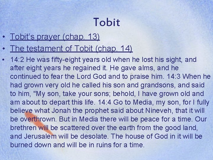 Tobit • Tobit’s prayer (chap. 13) • The testament of Tobit (chap. 14) •