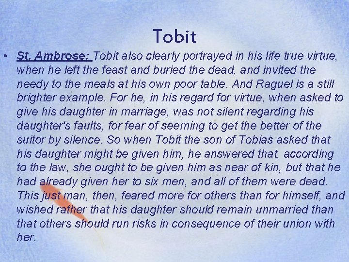 Tobit • St. Ambrose: Tobit also clearly portrayed in his life true virtue, when