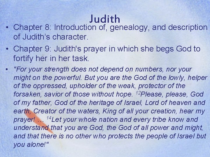 Judith • Chapter 8: Introduction of, genealogy, and description of Judith’s character. • Chapter