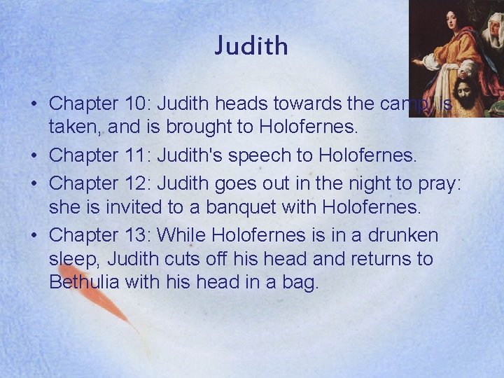 Judith • Chapter 10: Judith heads towards the camp, is taken, and is brought