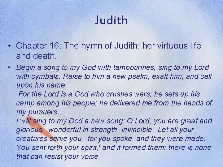 Judith • Chapter 16: The hymn of Judith: her virtuous life and death. •
