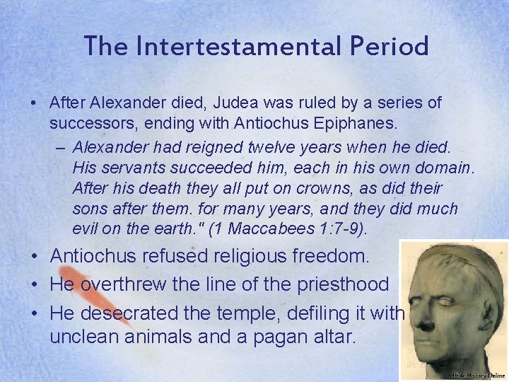 The Intertestamental Period • After Alexander died, Judea was ruled by a series of
