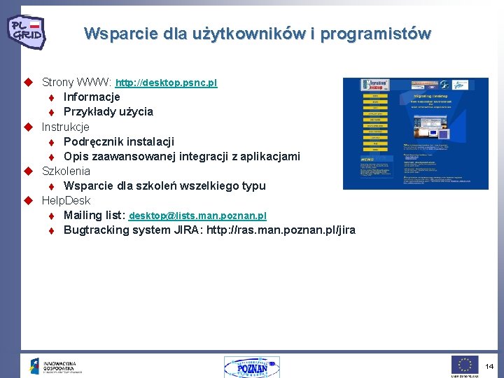 Wsparcie dla użytkowników i programistów u Strony WWW: http: //desktop. psnc. pl t Informacje