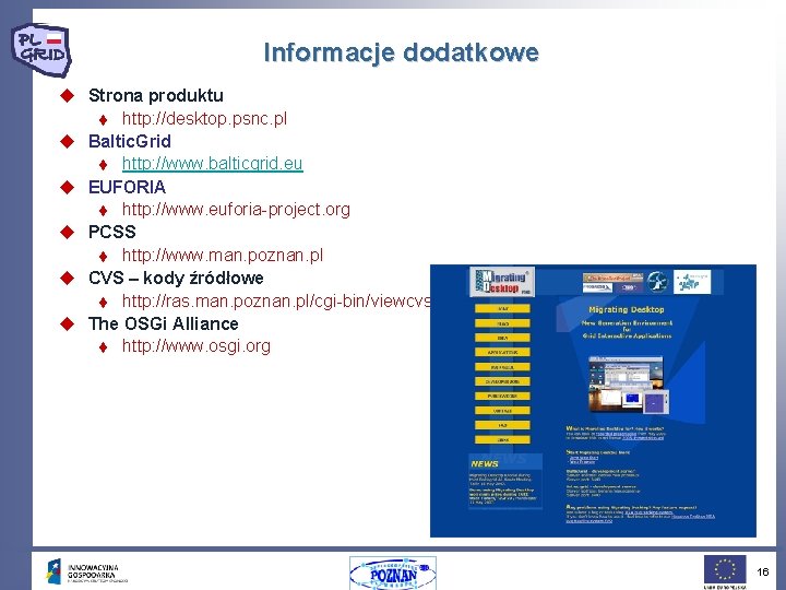 Informacje dodatkowe u Strona produktu t http: //desktop. psnc. pl u Baltic. Grid t