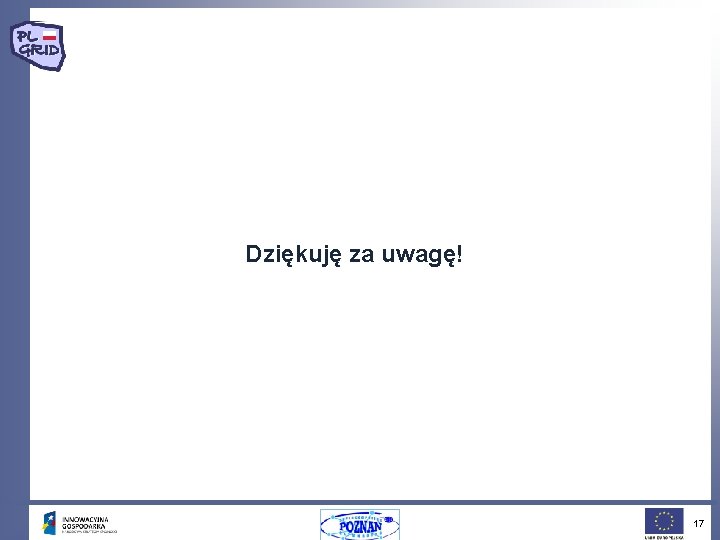 Dziękuję za uwagę! 17 Dziękuję za uwagę! 17