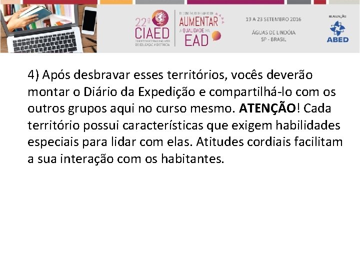 4) Após desbravar esses territórios, vocês deverão montar o Diário da Expedição e compartilhá-lo