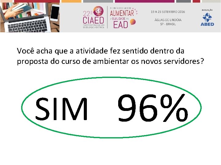 Você acha que a atividade fez sentido dentro da proposta do curso de ambientar