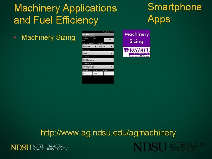 Machinery Applications and Fuel Efficiency Smartphone Apps • Machinery Sizing http: //www. ag. ndsu.