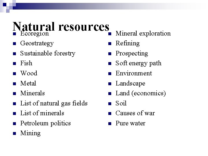 Natural resources n Ecoregion n Mineral exploration n n Geostrategy Sustainable forestry Fish Wood