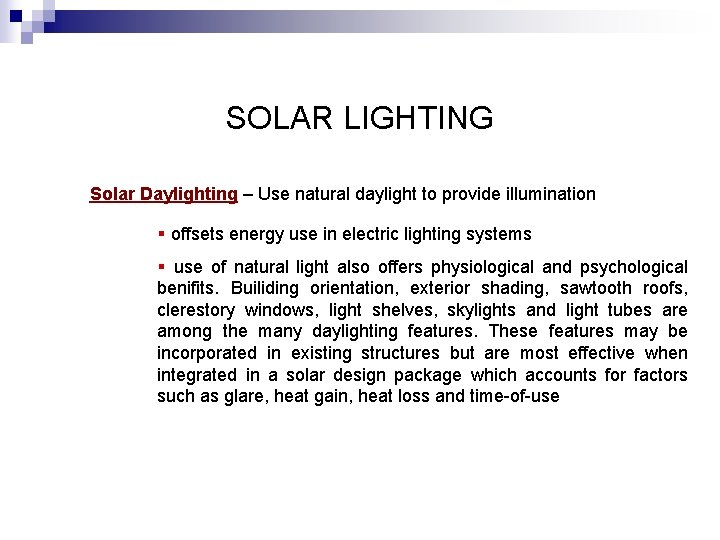 SOLAR LIGHTING Solar Daylighting – Use natural daylight to provide illumination § offsets energy