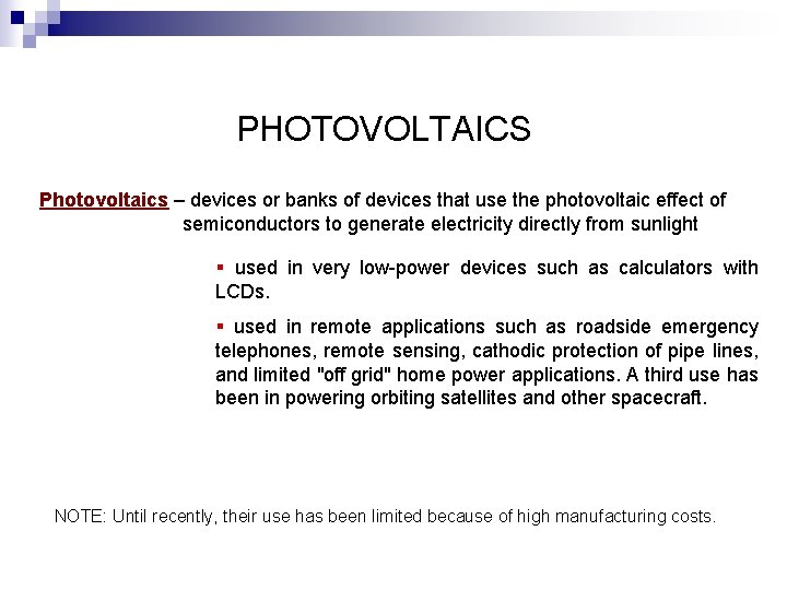 PHOTOVOLTAICS Photovoltaics – devices or banks of devices that use the photovoltaic effect of