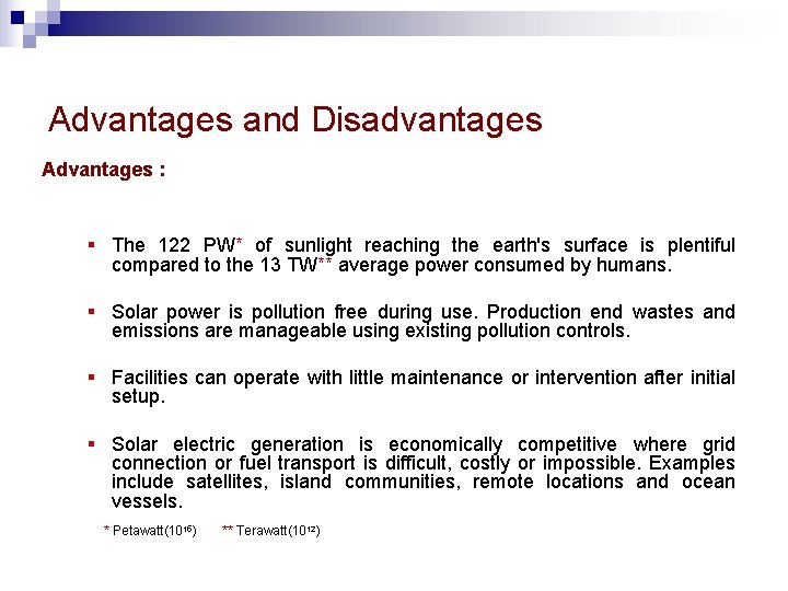 Advantages and Disadvantages Advantages : § The 122 PW* of sunlight reaching the earth's