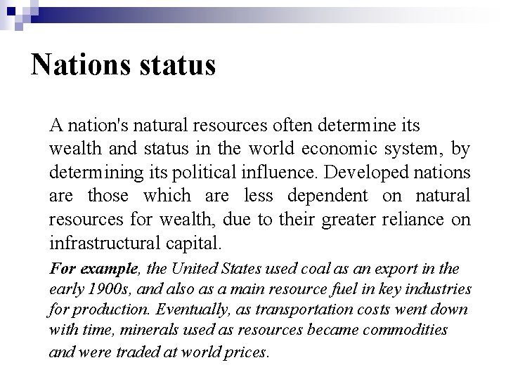 Nations status A nation's natural resources often determine its wealth and status in the