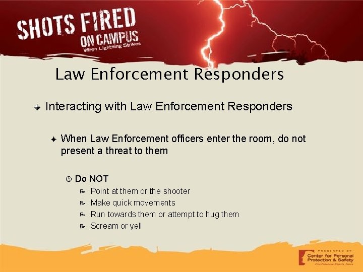 Law Enforcement Responders Interacting with Law Enforcement Responders ✦ When Law Enforcement officers enter