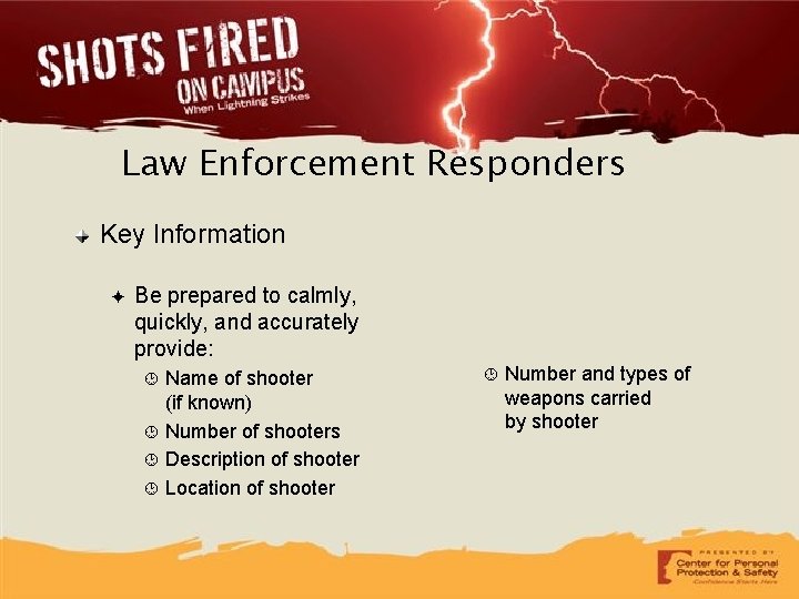 Law Enforcement Responders Key Information ✦ Be prepared to calmly, quickly, and accurately provide: