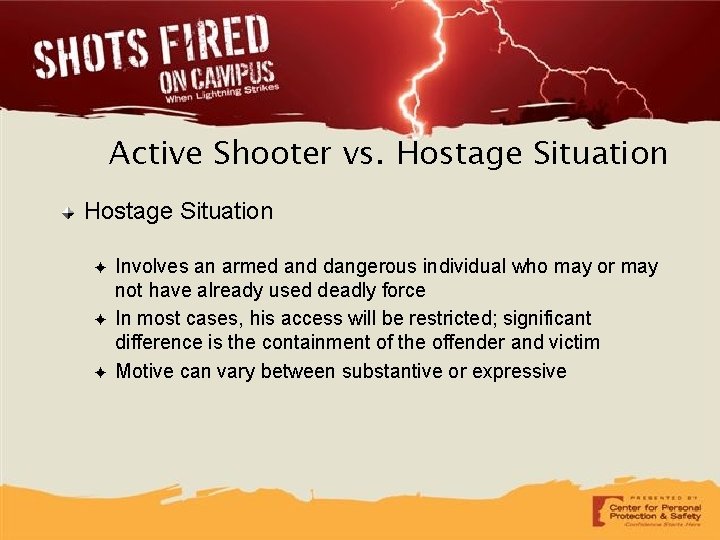 Active Shooter vs. Hostage Situation ✦ ✦ ✦ Involves an armed and dangerous individual