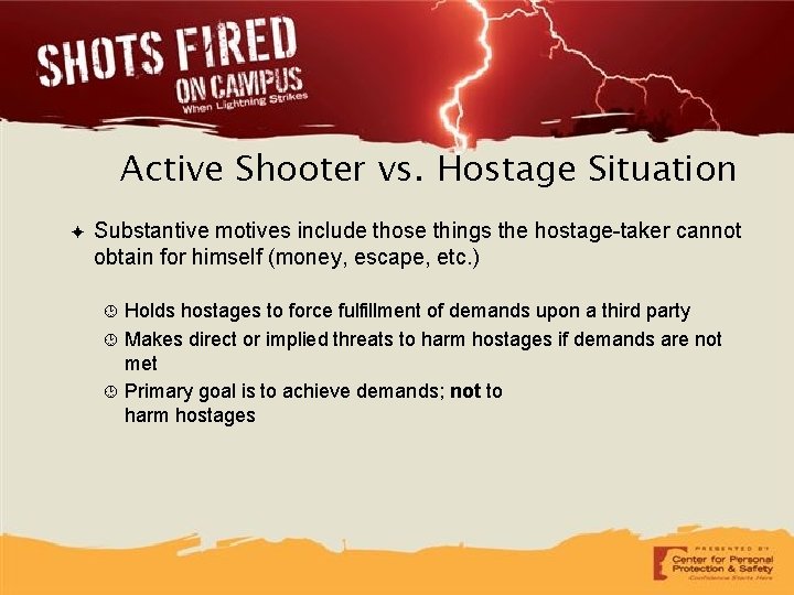 Active Shooter vs. Hostage Situation ✦ Substantive motives include those things the hostage-taker cannot