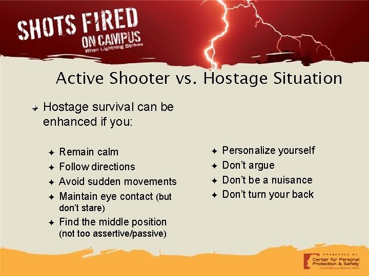 Active Shooter vs. Hostage Situation Hostage survival can be enhanced if you: ✦ ✦