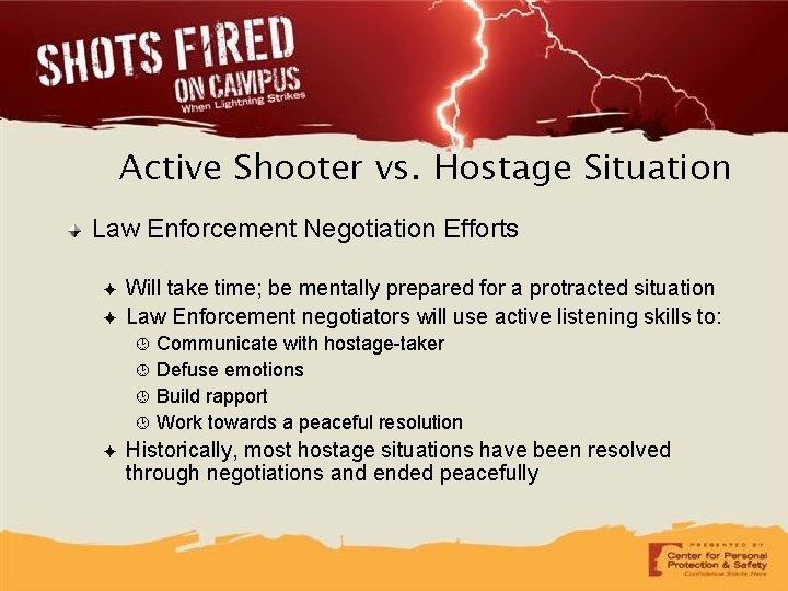 Active Shooter vs. Hostage Situation Law Enforcement Negotiation Efforts ✦ ✦ Will take time;