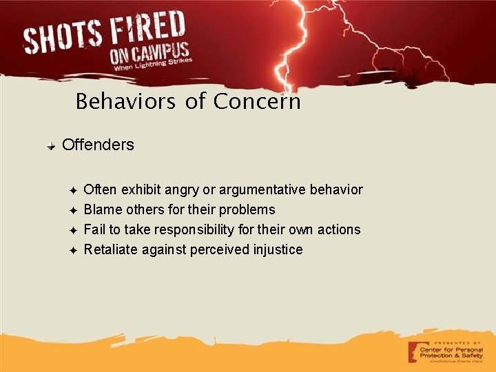 Behaviors of Concern Offenders ✦ ✦ Often exhibit angry or argumentative behavior Blame others