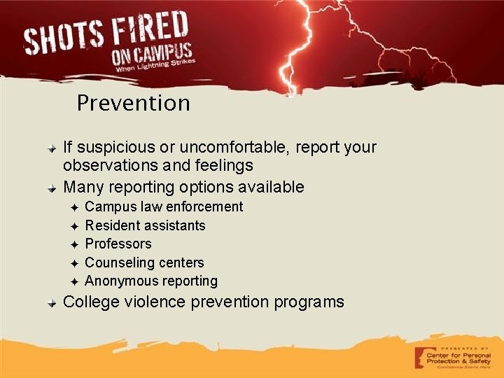 Prevention If suspicious or uncomfortable, report your observations and feelings Many reporting options available