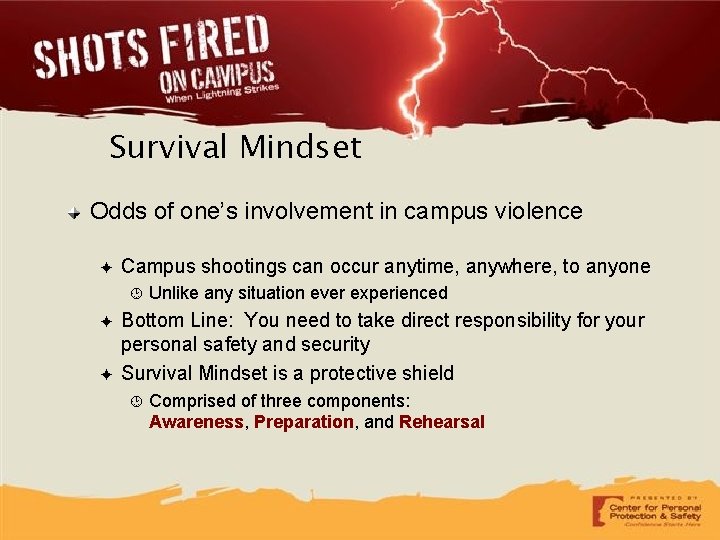 Survival Mindset Odds of one’s involvement in campus violence ✦ Campus shootings can occur