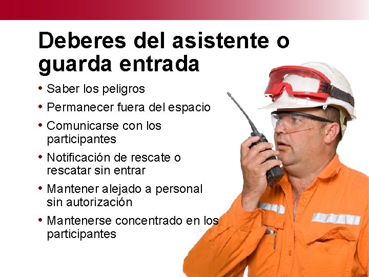 Deberes del asistente o guarda entrada • Saber los peligros • Permanecer fuera del