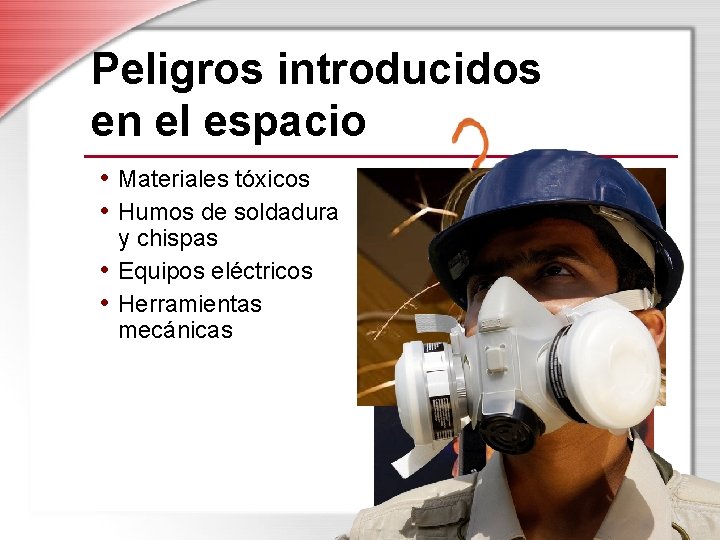 Peligros introducidos en el espacio • Materiales tóxicos • Humos de soldadura y chispas
