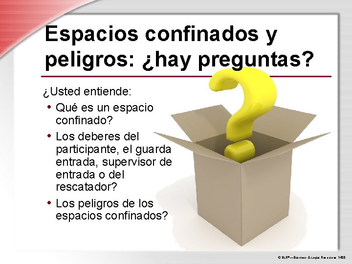 Espacios confinados y peligros: ¿hay preguntas? ¿Usted entiende: • Qué es un espacio confinado?