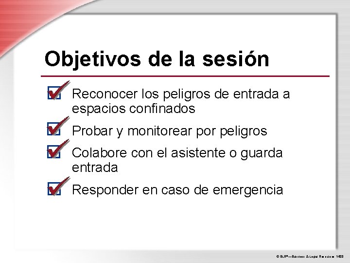 Objetivos de la sesión Reconocer los peligros de entrada a espacios confinados Probar y