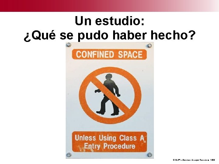 Un estudio: ¿Qué se pudo haber hecho? © BLR®—Business & Legal Resources 1408 