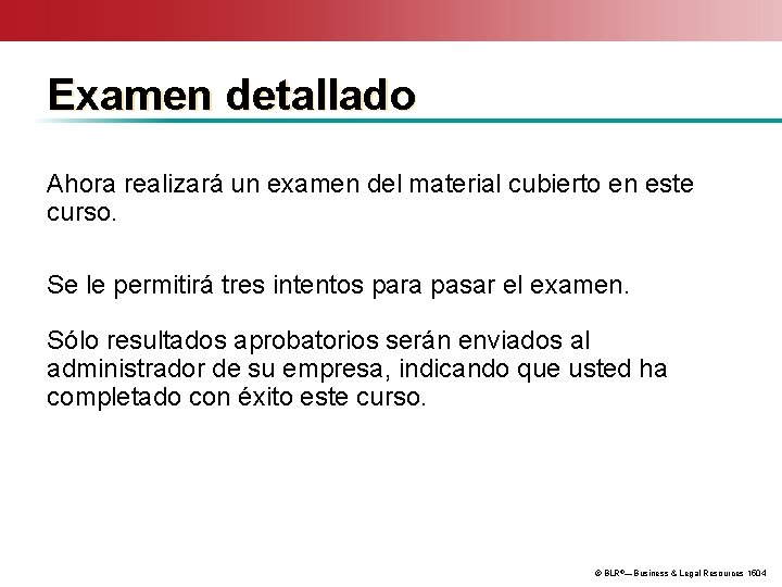 Examen detallado Ahora realizará un examen del material cubierto en este curso. Se le