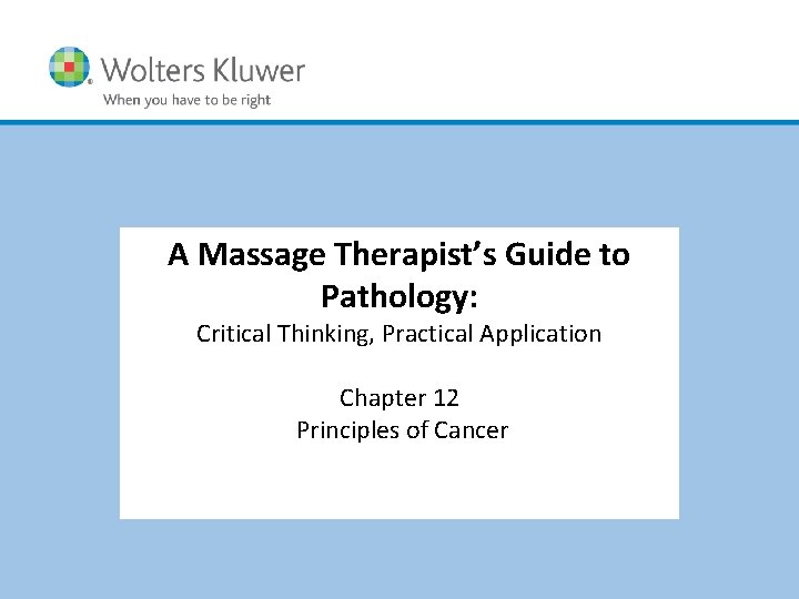A Massage Therapist’s Guide to Pathology: Critical Thinking, Practical Application Chapter 12 Principles of