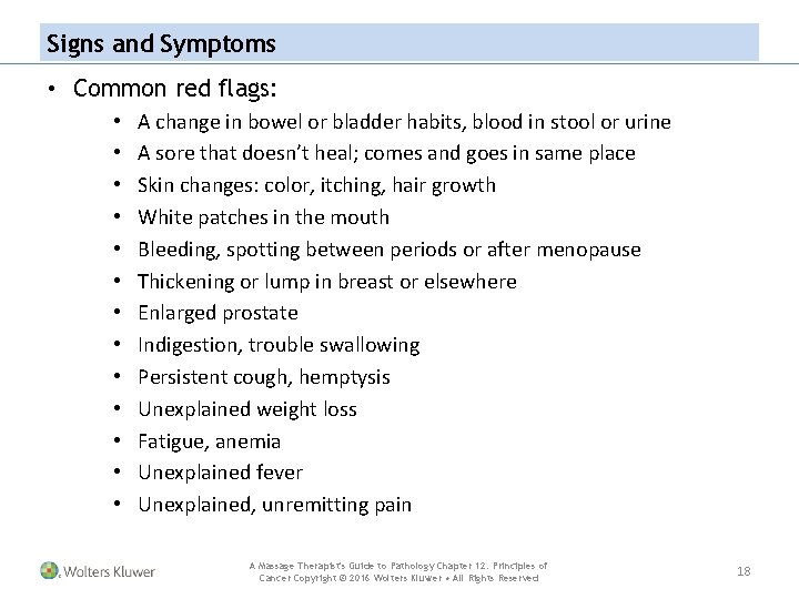 Signs and Symptoms • Common red flags: • • • • A change in