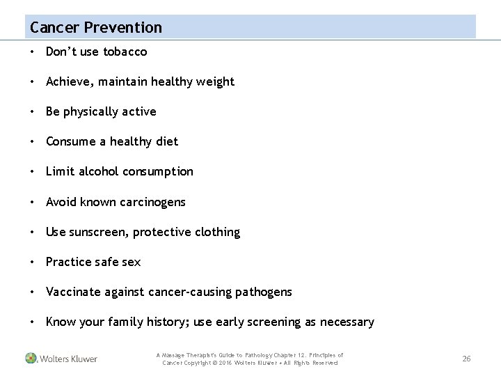 Cancer Prevention • Don’t use tobacco • Achieve, maintain healthy weight • Be physically