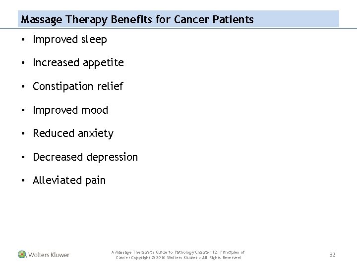 Massage Therapy Benefits for Cancer Patients • Improved sleep • Increased appetite • Constipation