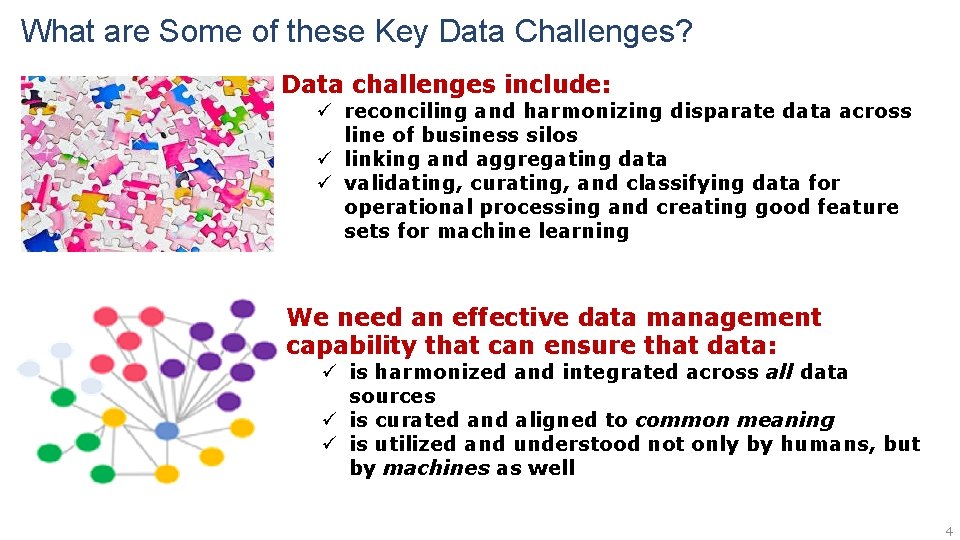 What are Some of these Key Data Challenges? Data challenges include: ü reconciling and