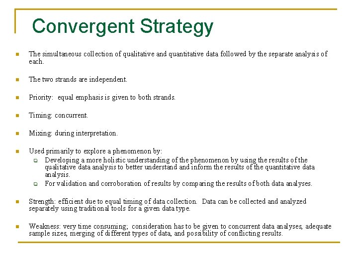 Convergent Strategy n The simultaneous collection of qualitative and quantitative data followed by the
