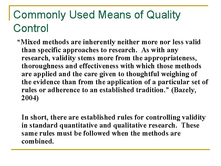 Commonly Used Means of Quality Control “Mixed methods are inherently neither more nor less