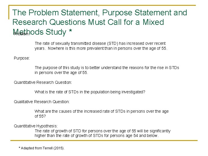 The Problem Statement, Purpose Statement and Research Questions Must Call for a Mixed Methods