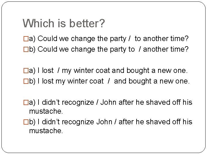 Which is better? �a) Could we change the party / to another time? �b)