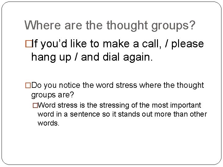 Where are thought groups? �If you’d like to make a call, / please hang