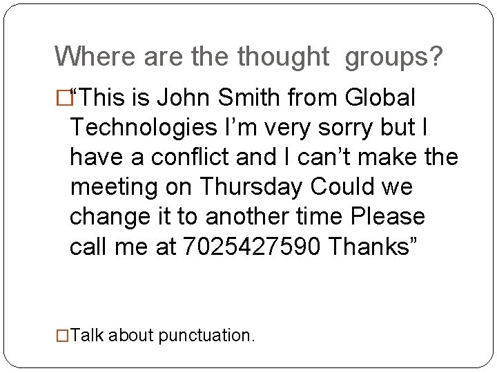 Where are thought groups? �“This is John Smith from Global Technologies I’m very sorry