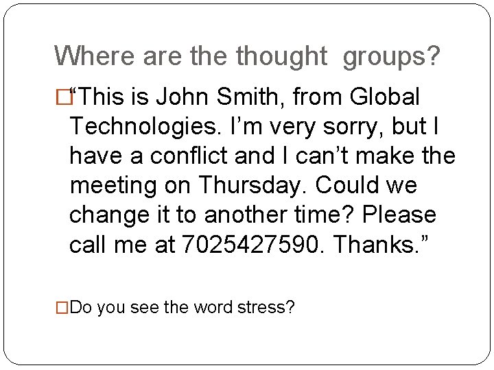 Where are thought groups? �“This is John Smith, from Global Technologies. I’m very sorry,