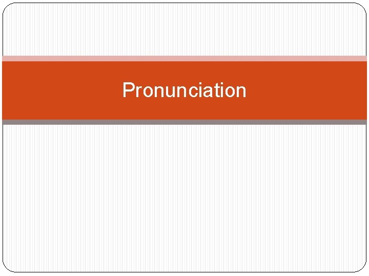Pronunciation 