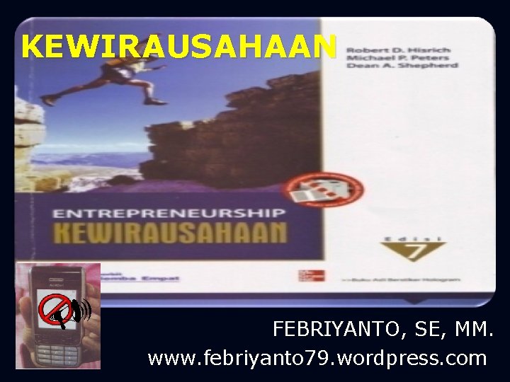 KEWIRAUSAHAAN U FEBRIYANTO, SE, MM. www. febriyanto 79. wordpress. com 