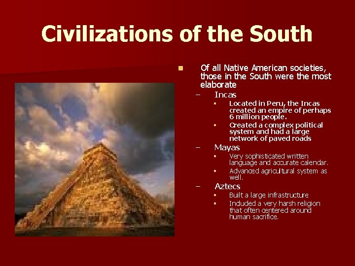 Civilizations of the South n Of all Native American societies, those in the South