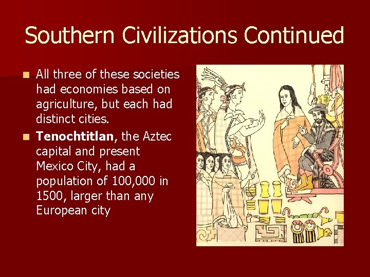 Southern Civilizations Continued All three of these societies had economies based on agriculture, but